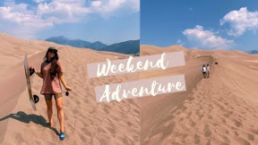 Weekend Travel Vlog - Great Sand Dunes