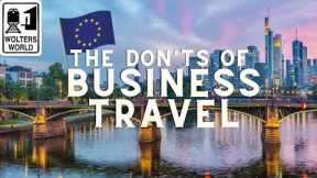 The Don'ts of Business Travel to Europe