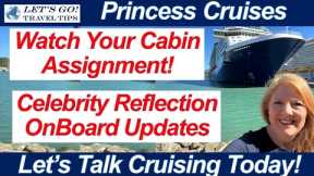 CRUISE NEWS! PRINCESS CRUISES WATCH YOUR CABIN ASSIGNMENT!SHIP UPDATES ONBOARD CELEBRITY REFLECTION