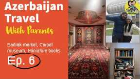 Azerbaijan Travel Vlog Malayalam  Baku - Sadrak Market, Carpet Museum and Miniature books Episode 6