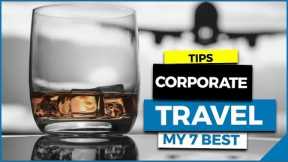 My Best Corporate Travel Tips