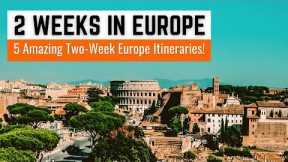 2 Weeks in Europe | 5 Amazing Europe Travel Itinerary Ideas Perfect for 2 Weeks in Europe