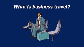 What is business travel?