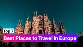 7 Best Places to Travel in Europe in 2023
