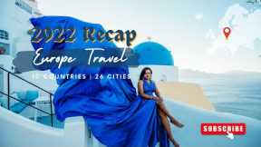 Europe Travel Destinations: 10 Countries 26 Cities - 2022 LOOK BACK