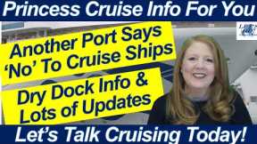 CRUISE NEWS! PORT SAYS NO TO CRUISE SHIPS DRY DOCK INFORMATION PORT CHANGES PRINCESS CRUISES