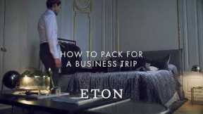 Eton Presents: How to Pack for a Business Trip