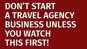 How to Start a Travel Agency Business in 2023 | Free Travel Agency Business Plan Included | Ideas