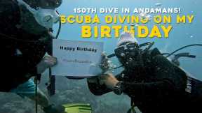 Scuba Diving On My Birthday - 150th Dive in Andamans !