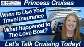 CRUISE NEWS! WHEN TO USE YOUR TRAVEL INSURANCE WHAT HAPPENED TO THE LOVE BOAT CRUISING IS GOING WELL