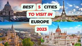 Best 5 Cities To Visit In Europe 2023! Amazing Places To Visit In Europe 2023! Europe