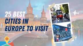 25 Best Cities to Visit in Europe - Europe Travel Guide