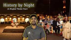HISTORY BY NIGHT TOUR OF LAHORE FORT | A Mughal Period theme tour