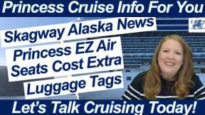 CRUISE NEWS! SKAGWAY ALASKA UPDATES PRINCESS EZ AIR SEATS COST EXTRA LAYNDRY ONBOARD FINDING LUGGAGE