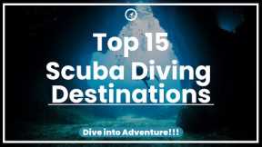 Top 15 UNFORGETTABLE Scuba Diving Sites: Dive into Adventure!!!