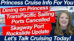 CRUISE NEWS! DINING ON PRINCESS CRUISES TRANSPACIFIC PORTS CANCELED SKAGWAY PORT ROCKSLIDE UPDATE