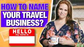 How To Name Your Travel Business For Success