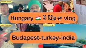 Hungary 🇭🇺 to India 🇮🇳 vlog/ turkey 🇹🇷 airport vlogs @Parmhungary #punjabivlogs