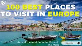Top 100 Places To Visit in Europe (2023) /  Must See Europe Travel Guide