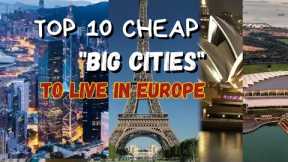 Top 10 Cheap Big Cities To Live In Europe