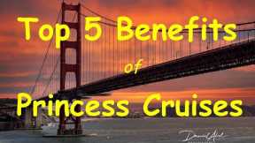 Discover the Top 5 Benefits of Cruising with Princess Cruises with David Abel