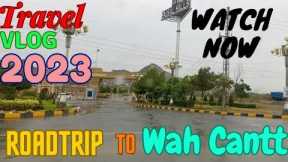 Road Trip | Rawalpindi to Wah cantt |  travel vlogs | Beautiful Weather | Pakistan |#travelvlog 2023