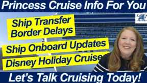CRUISE NEWS! SHIP TRANSFER BORDER DELAYS ONBOARD UPDATES DISNEY HOLIDAY CRUISES