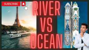 What’s best? A River Cruise or Ocean Cruise?