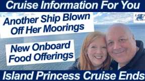 CRUISE NEWS! ANOTHER SHIP BLOWN OFF HER MOORINGS NEW ONBOARD FOOD OFFERINGS ISLAND PRINCESS