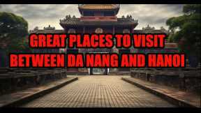 GREAT PLACES TO VISIT BETWEEN DA NANG AND HANOI REVIEW