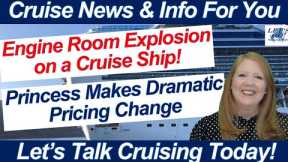 CRUISE NEWS! PRINCESS CHANGES PRICING STRUCTURE EXPLOSION ON CRUISE SHIP NCL CANCELS ISRAEL STOPS