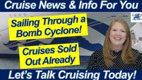 CRUISE NEWS! SAILING THRU BOMB CYCLONE MANY NEW CRUISES SOLD OUT DAY AT SEA NORWAY NORTHERN LIGHTS