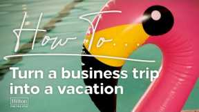 These work travel tips make business trips fun | Hilton | How To...