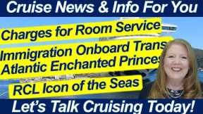 CRUISE NEWS! CARNIVAL PANORAMA DELAY | ENCHANTED PRINCESS IMMIGRATION ONBOARD | ROOM SERVICE CHARGES