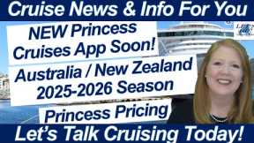 CRUISE NEWS! NEW PRINCESS APP COMING | PRINCESS PRICING STRUCTURE | 2025-26 NEW ZEALAND & AUSTRALIA