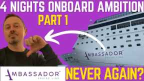 Ambassador Ambition 4 Night Cruise - the Highs and Lows (part 1)