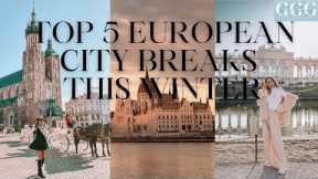 TOP 5 EUROPEAN CITIES YOU NEED TO VISIT THIS WINTER!