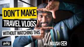START Vlogging, BUT WATCH this FIRST! | 12 Tips for Travel Vlogs or Motovlogs | Tamil