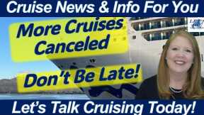CRUISE NEWS! MORE CRUISES CANCELED | GRATUITIES INCREASING | LESSONS LEARNED: LUGGAGE & DONT BE LATE