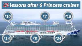25 lessons after 6 recent Princess cruises