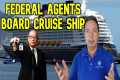 CRUISE NEWS  - FEDERAL AGENTS BOARD