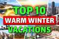 Top 10 Best Warm Winter Vacations