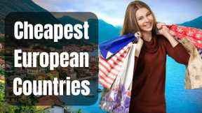 Top 10 Cheapest Countries to Live in Europe in 2024