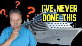 YOU HAVE NEVER SEEN ME ON THIS CRUISE LINE BEFORE