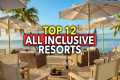 Top 12 All Inclusive Resorts In the