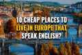 10 Cheap Places to Live in Europe