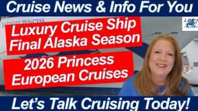 CRUISE NEWS! 2026 Princess Europe Cruises! Luxury Cruise Ship Final Alaska Season | Itinerary Change