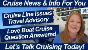 CRUISE NEWS! Cruise Line Issues Travel Advisory! Alaska Season Update | Love Boat Cruise Update