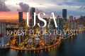 10 Best Places to Visit in the USA 