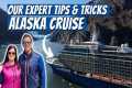 Our 35 Alaska Cruise Tips and Tricks